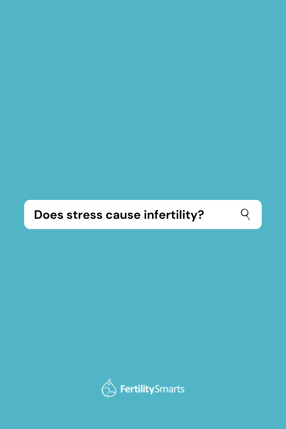 Does Stress Cause Infertility?